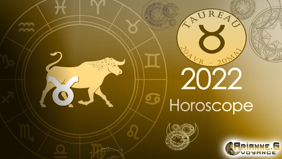 HOROSCOPE TAUREAU 2022 COMPLET