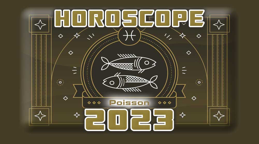 Horoscope Annuel POISSONS 2023