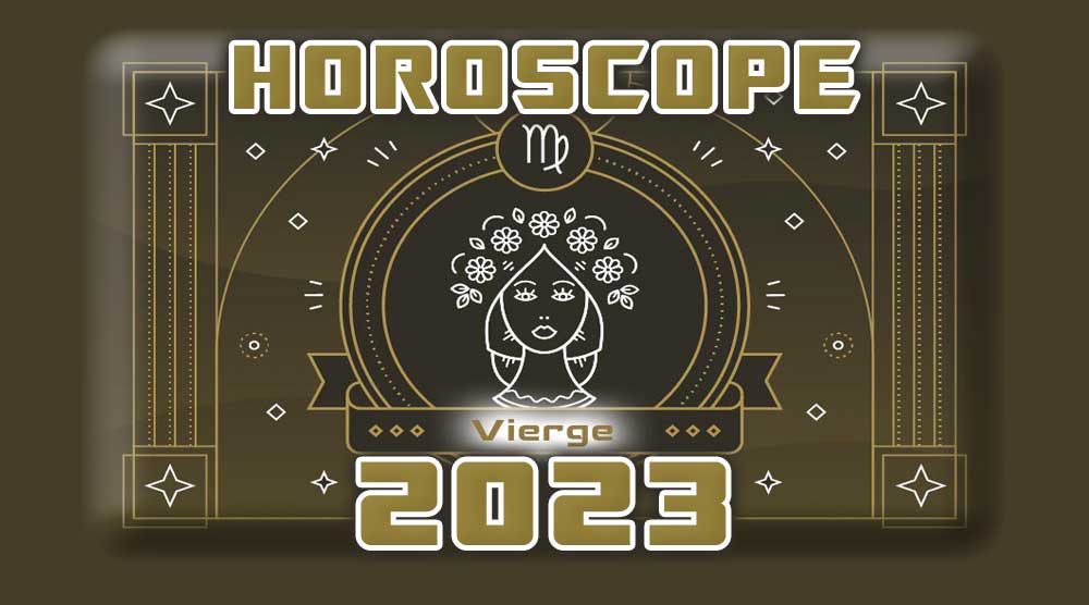 Horoscope Annuel VIERGE 2023