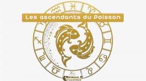 Les 12 Ascendants des Poissons