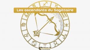 Les 12 Ascendants du Sagittaire