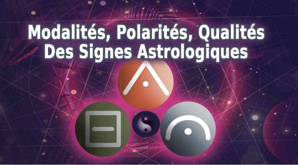 Qualités et Modalités des 12 Signes astrologiques