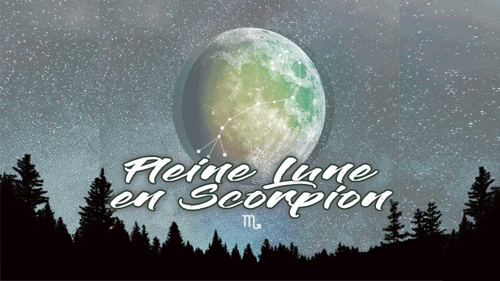 Pleine Lune SCORPION signes Zodiaque