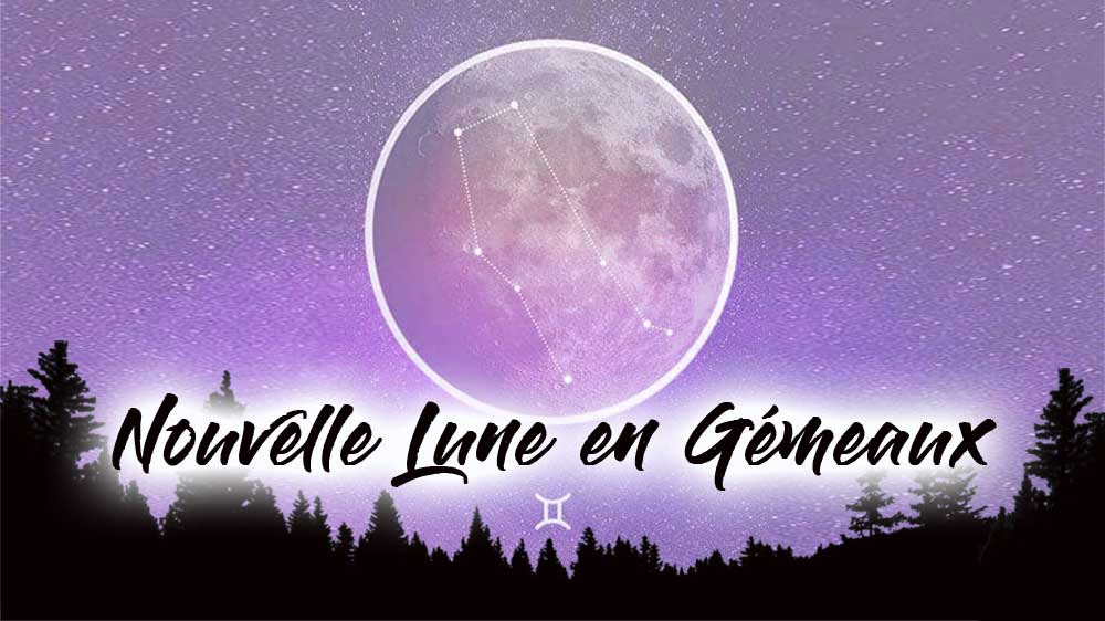 Nouvelle Lune GÉMEAUX signes Zodiaque