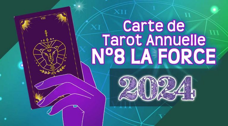 Lire la suite à propos de l’article Carte de Tarot 2024 LA FORCE Année en °8